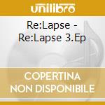Re:Lapse - Re:Lapse 3.Ep cd