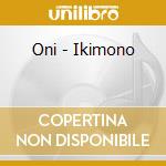 Oni - Ikimono cd