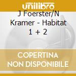 J Foerster/N Kramer - Habitat 1 + 2 cd