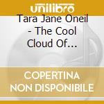 Tara Jane Oneil - The Cool Cloud Of Okayness cd