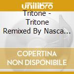 Tritone - Tritone Remixed By Nasca Car cd