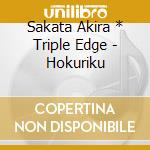 Sakata Akira * Triple Edge - Hokuriku cd