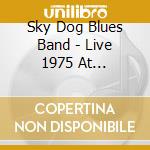 Sky Dog Blues Band - Live 1975 At Shinkeishitsu Na Niwatori (2 Cd) cd