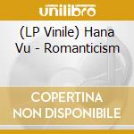 (LP Vinile) Hana Vu - Romanticism vinile