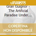 Gran Guignor - The Artificial Paradise Under The Moon: Live 1981 cd