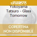 Yokoyama Tatsuro - Glass Tomorrow cd