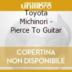 Toyota Michinori - Pierce To Guitar cd