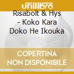 Risabolt & Hys - Koko Kara Doko He Ikouka cd