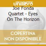 Joe Fonda Quartet - Eyes On The Horizon cd