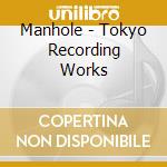 Manhole - Tokyo Recording Works cd