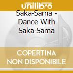 Saka-Sama - Dance With Saka-Sama cd