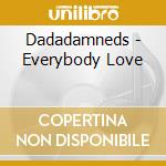 Dadadamneds - Everybody Love cd