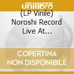 (LP Vinile) Noroshi Record Live At Tessenkai Nougaku Kenshuujo / Various vinile