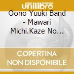 Oono Yuuki Band - Mawari Michi.Kaze No Sankaku cd