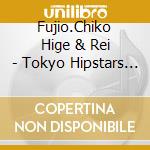 Fujio.Chiko Hige & Rei - Tokyo Hipstars Club Live cd