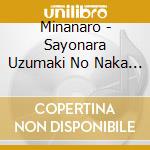 Minanaro - Sayonara Uzumaki No Naka No Watashi cd
