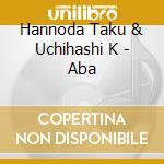Hannoda Taku & Uchihashi K - Aba cd