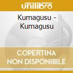 Kumagusu - Kumagusu cd
