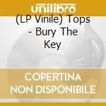 (LP Vinile) Tops - Bury The Key vinile