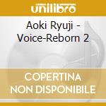 Aoki Ryuji - Voice-Reborn 2 cd