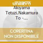 Akiyama Tetuzi.Nakamura To - Understatements cd
