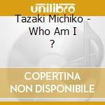 Tazaki Michiko - Who Am I ? cd