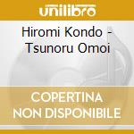 Hiromi Kondo - Tsunoru Omoi cd