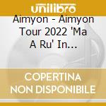 Aimyon - Aimyon Tour 2022 'Ma A Ru' In Pia Arena Mm cd