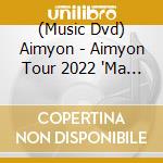 (Music Dvd) Aimyon - Aimyon Tour 2022 'Ma A Ru' In Pia Arena Mm cd