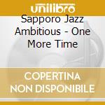 Sapporo Jazz Ambitious - One More Time cd