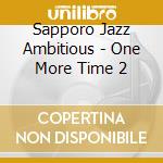 Sapporo Jazz Ambitious - One More Time 2 cd