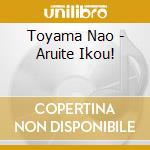 Toyama Nao - Aruite Ikou! cd musicale