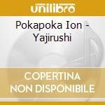 Pokapoka Ion - Yajirushi cd