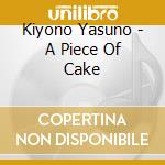 Kiyono Yasuno - A Piece Of Cake cd