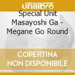 Special Unit Masayoshi Ga - Megane Go Round cd