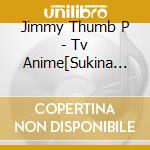 Jimmy Thumb P - Tv Anime[Sukina Ko Ga Megane Wo Wasureta]Original Soundtrack cd musicale