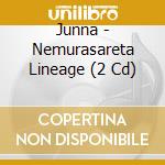 Junna - Nemurasareta Lineage (2 Cd) cd musicale