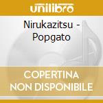 Nirukazitsu - Popgato cd