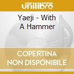 Yaeji - With A Hammer cd