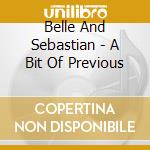 Belle And Sebastian - A Bit Of Previous cd