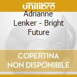Adrianne Lenker - Bright Future cd