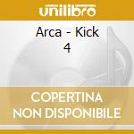Arca - Kick 4 cd
