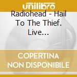 Radiohead - Hail To The Thief. Live Recordings 2003-2009 cd