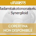 Madamitakotononaisekai - Synergiloid cd