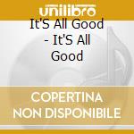 It'S All Good - It'S All Good cd