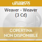 Weaver - Weaver (3 Cd) cd