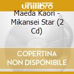 Maeda Kaori - Mikansei Star (2 Cd) cd