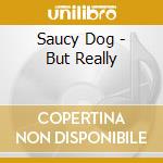 Saucy Dog - But Really cd
