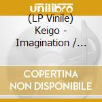 (LP Vinile) Keigo - Imagination / Creation vinile