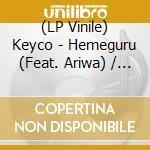 (LP Vinile) Keyco - Hemeguru (Feat. Ariwa) / Welcome To My Love (7') vinile
